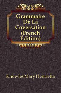 Grammaire De La Coversation (French Edition)