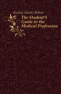 The Student'S Guide to the Medical Profession