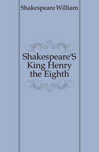 Shakespeare'S King Henry the Eighth