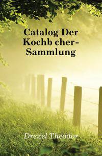 Catalog Der Kochbuecher-Sammlung