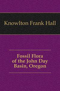 Fossil Flora of the John Day Basin, Oregon