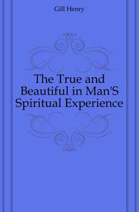 The True and Beautiful in Man'S Spiritual Experience