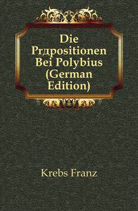 Die Praepositionen Bei Polybius (German Edition)