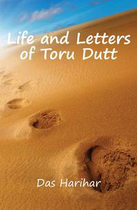 Life and Letters of Toru Dutt