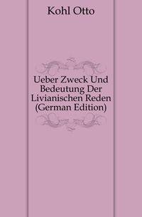 Ueber Zweck Und Bedeutung Der Livianischen Reden (German Edition)