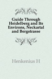 Guide Through Heidelberg and Its Environs, Neckartal and Bergstrasse