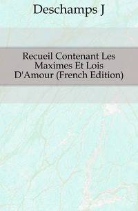 Recueil Contenant Les Maximes Et Lois D'Amour (French Edition)