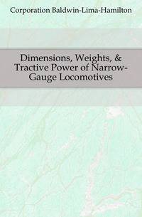 Dimensions, Weights, &amp; Tractive Power of Narrow-Gauge Locomotives