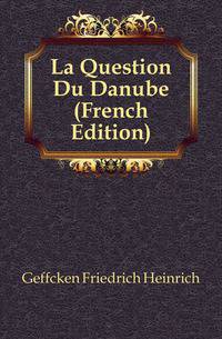 La Question Du Danube (French Edition)