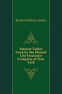 Interest Tables Used by the Mutual Life Insurance Company of New York