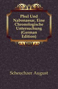 Phul Und Nabonassar, Eine Chronologische Untersuchung (German Edition)