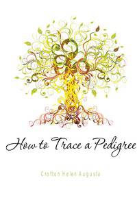 How to Trace a Pedigree