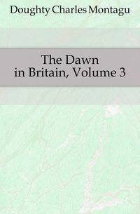 The Dawn in Britain, Volume 3