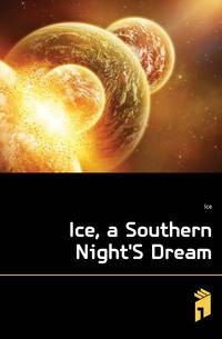 Ice, a Southern Night'S Dream