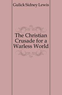 The Christian Crusade for a Warless World