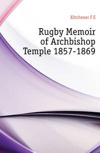 Rugby Memoir of Archbishop Temple 1857-1869