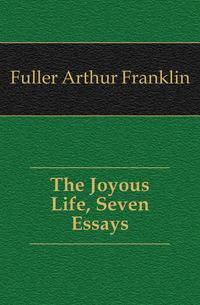 The Joyous Life, Seven Essays