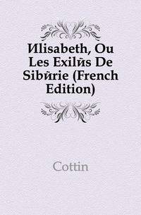 Elisabeth, Ou Les Exiles De Siberie (French Edition)