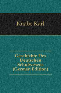 Geschichte Des Deutschen Schulwesens (German Edition)