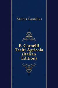 P. Cornelii Taciti Agricola (Italian Edition)