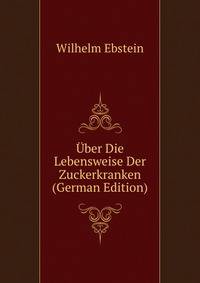 Uber Die Lebensweise Der Zuckerkranken (German Edition)