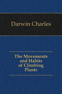 The Movements and Habits of Climbing Plants