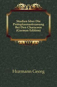 Studien Uber Die Protoplasmastroemung Bei Den Characeen (German Edition)