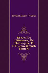 Recueil De Litterature, De Philosophie, Et D'Histoire (French Edition)
