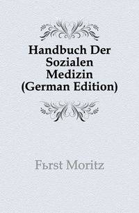 Handbuch Der Sozialen Medizin (German Edition)
