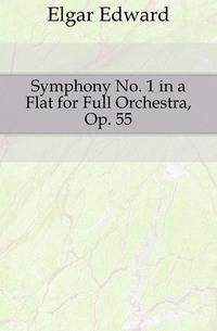 Symphony No. 1 in a Flat for Full Orchestra, Op. 55