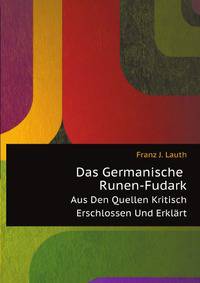 Das Germanische Runen-Fudark, Aus Den Quellen Kritisch Erschlossen Und Erklaert (German Edition)