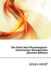 Die Fette Vom Physiologisch-Chemischen Standpunkte (German Edition)