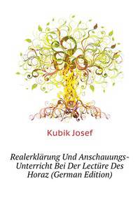 Realerklaerung Und Anschauungs-Unterricht Bei Der Lectuere Des Horaz (German Edition)