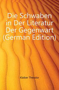 Die Schwaben in Der Literatur Der Gegenwart (German Edition)