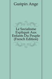 Le Socialisme Explique Aux Enfants Du Peuple (French Edition)