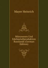 Muenzwesen Und Edelmetallproduktion Russlands (German Edition)