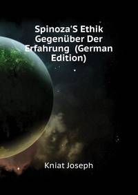 Spinoza'S Ethik Gegenueber Der Erfahrung... (German Edition)