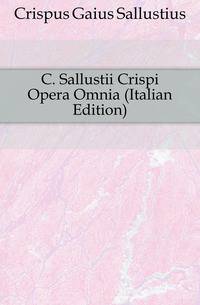 C. Sallustii Crispi Opera Omnia (Italian Edition)
