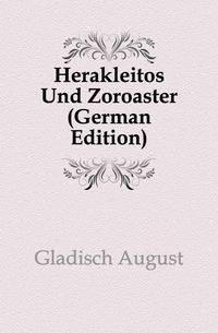 Herakleitos Und Zoroaster (German Edition)
