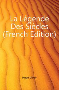 La Legende Des Siecles (French Edition)