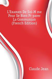 L'Examen De Soi-Meme Pour Se Bien Preparer A La Communion (French Edition)