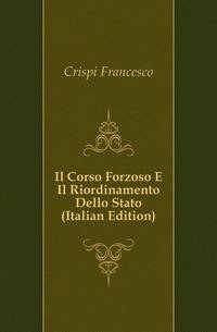 Il Corso Forzoso E Il Riordinamento Dello Stato (Italian Edition)