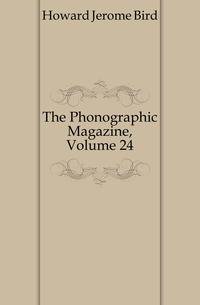 The Phonographic Magazine, Volume 24