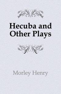 Hecuba and Other Plays