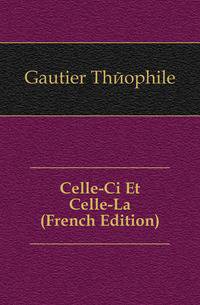 Celle-Ci Et Celle-La (French Edition)