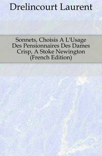 Sonnets, Choisis A L'Usage Des Pensionnaires Des Dames Crisp, A Stoke Newington (French Edition)