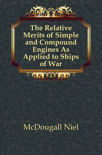The Relative Merits of Simple and Compound Engines As Applied to Ships of War