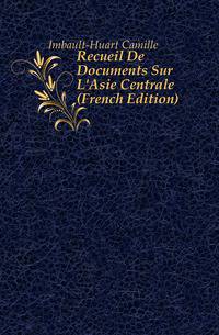 Recueil De Documents Sur L'Asie Centrale (French Edition)