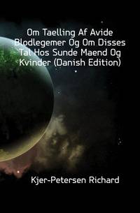 Om Taelling Af Avide Blodlegemer Og Om Disses Tal Hos Sunde Maend Og Kvinder (Danish Edition)