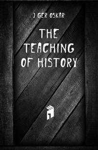 The Teaching of History